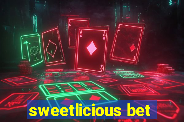 sweetlicious bet